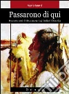 Passarono di qui. Duecento anni di vita e guerre degli indiani d'America Passarono di qui. Duecento anni di vita e guerre degli indiani d'America