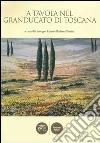 A tavola nel granducato di Toscana A tavola nel granducato di Toscana
