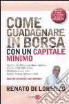 Come guadagnare in borsa con un capitale minimo. Opzioni, leaps e long stock options, futures, FTSE Mib, forex, obbligazioni con leva, spread traiding... Come guadagnare in borsa con un capitale minimo. Opzioni, leaps e long stock options, futures, FTSE Mib, forex, obbligazioni con leva, spread traiding...