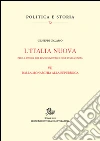 Per la storia del Risorgimento e dell'Unità d'Italia. Vol. 7: Itinerari della Nuova Italia. Per la storia del Risorgimento e dell'Unità d'Italia. Vol. 7: Itinerari della Nuova Italia.