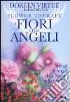 I fiori degli angeli. Accogli gli angeli della natura nella tua vita I fiori degli angeli. Accogli gli angeli della natura nella tua vita