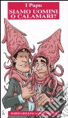 Siamo uomini o calamari? Siamo uomini o calamari?