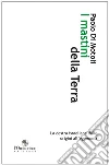 I mastini della terra. La destra israeliana dalle origini all'egemonia I mastini della terra. La destra israeliana dalle origini all'egemonia