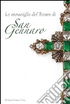 Le meraviglie del tesoro di San Gennaro. Le pietre della devozione libro