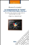 La cooperazione in «corto». Prove di cinema e apprendimento cooperativo La cooperazione in «corto». Prove di cinema e apprendimento cooperativo
