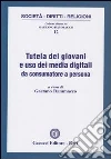 Tutela dei giovani e uso dei media digitali da consumatore a persona Tutela dei giovani e uso dei media digitali da consumatore a persona