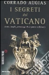 I segreti del Vaticano. Storie, luoghi, personaggi di un potere millenario I segreti del Vaticano. Storie, luoghi, personaggi di un potere millenario