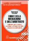 Codice della mediazione e dell'arbitrato Codice della mediazione e dell'arbitrato