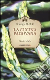 La cucina padovana. Storie e ricette La cucina padovana. Storie e ricette