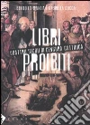 Libri proibiti. Quattro secoli di censura cattolica Libri proibiti. Quattro secoli di censura cattolica