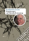 Tentakel des Geistes. Begegnungen mit Valentin Braitenberg Tentakel des Geistes. Begegnungen mit Valentin Braitenberg