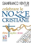 Celebrare le nozze cristiane. Riflettere, progettare, celebrare. Con CD-ROM Celebrare le nozze cristiane. Riflettere, progettare, celebrare. Con CD-ROM