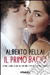 Il primo bacio. L'educazione sentimentale ai tempi di Facebook Il primo bacio. L'educazione sentimentale ai tempi di Facebook