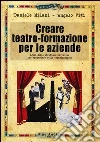 Creare teatro-formazione per le aziende Creare teatro-formazione per le aziende