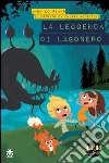 La leggenda di Lagonero. Amelia e zio gatto La leggenda di Lagonero. Amelia e zio gatto