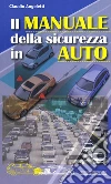 Il manuale della sicurezza in auto Il manuale della sicurezza in auto