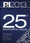 25° rapporto Italia 2013. Percorsi di ricerca nella società italiana 25° rapporto Italia 2013. Percorsi di ricerca nella società italiana