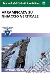 Arrampicata su ghiaccio verticale Arrampicata su ghiaccio verticale