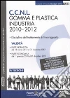 CCNL gomma e plastica industria. 2010-2012 CCNL gomma e plastica industria. 2010-2012