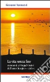 La vita senza fine. Commenti ai Vangeli festivi dell'anno liturgico. Ciclo C La vita senza fine. Commenti ai Vangeli festivi dell'anno liturgico. Ciclo C