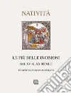 Le più belle incisioni della natività. Dal XV al XX secolo Le più belle incisioni della natività. Dal XV al XX secolo