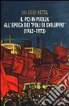 Il PCI in Puglia all'epoca dei «poli di sviluppo» (1962-1973) Il PCI in Puglia all'epoca dei «poli di sviluppo» (1962-1973)