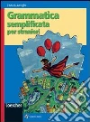 Grammatica semplificata per stranieri Grammatica semplificata per stranieri
