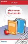 Pensare la scuola Pensare la scuola
