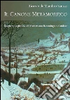 Il canone metamorfico. Saggio sulla pittura del manierismo fiammingo e olandese Il canone metamorfico. Saggio sulla pittura del manierismo fiammingo e olandese