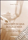 Immerso in una bolla d'aria. Vita e avventure di un sommozzatore di professione Immerso in una bolla d'aria. Vita e avventure di un sommozzatore di professione