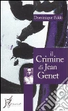Il Crimine di Jean Genet Il Crimine di Jean Genet