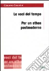Le voci del tempo. Per un ethos postmoderno Le voci del tempo. Per un ethos postmoderno