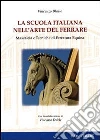 La scuola italiana nell'arte del ferrare. Mascalcia e tecniche di ferratura equina La scuola italiana nell'arte del ferrare. Mascalcia e tecniche di ferratura equina