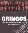 Gringos. Cento anni d'imperialismo in America Latina Gringos. Cento anni d'imperialismo in America Latina