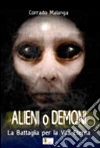 Alieni e demoni. La battaglia per la vita eterna Alieni e demoni. La battaglia per la vita eterna