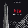 Shanghai. Metropolis metamorphosis Shanghai. Metropolis metamorphosis