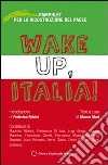 Wake Up, Italia! Pamphlet per la ricostruzione del Paese Wake Up, Italia! Pamphlet per la ricostruzione del Paese