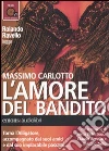 L'amore del bandito letto da Rolando Ravello. Audiolibro. CD Audio formato MP3 L'amore del bandito letto da Rolando Ravello. Audiolibro. CD Audio formato MP3