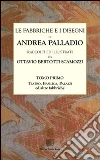 Le fabbriche e i disegni di Andrea Palladio (rist. anast.) (1) Le fabbriche e i disegni di Andrea Palladio (rist. anast.) (1)