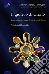 Il gioiello di Chrono. Quattordici gemme, quattordici storie, un solo destino Il gioiello di Chrono. Quattordici gemme, quattordici storie, un solo destino