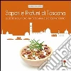 Sapori e profumi di Toscana. Ricette tipiche della cucina toscana e i ristoranti dove gustarle Sapori e profumi di Toscana. Ricette tipiche della cucina toscana e i ristoranti dove gustarle