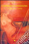 Il risveglio di Maddalena. Il corpo che canta Il risveglio di Maddalena. Il corpo che canta