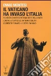 Il Vaticano ha invaso l'Italia. Richiesta d'intervento militare della NATO contro lo Stato del Vaticano che ha aggredito e invaso lo Stato italiano Il Vaticano ha invaso l'Italia. Richiesta d'intervento militare della NATO contro lo Stato del Vaticano che ha aggredito e invaso lo Stato italiano