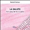 La salute. Per il corpo, l'anima e lo spirito La salute. Per il corpo, l'anima e lo spirito