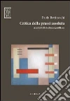Critica della prassi assoluta. Analisi dell'idealismo gentiliano Critica della prassi assoluta. Analisi dell'idealismo gentiliano