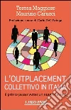 L'outplacement collettivo in Italia. Il primo passo verso un nuovo lavoro L'outplacement collettivo in Italia. Il primo passo verso un nuovo lavoro